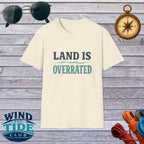 "Land Is Overrated" Adventure Travel Tee