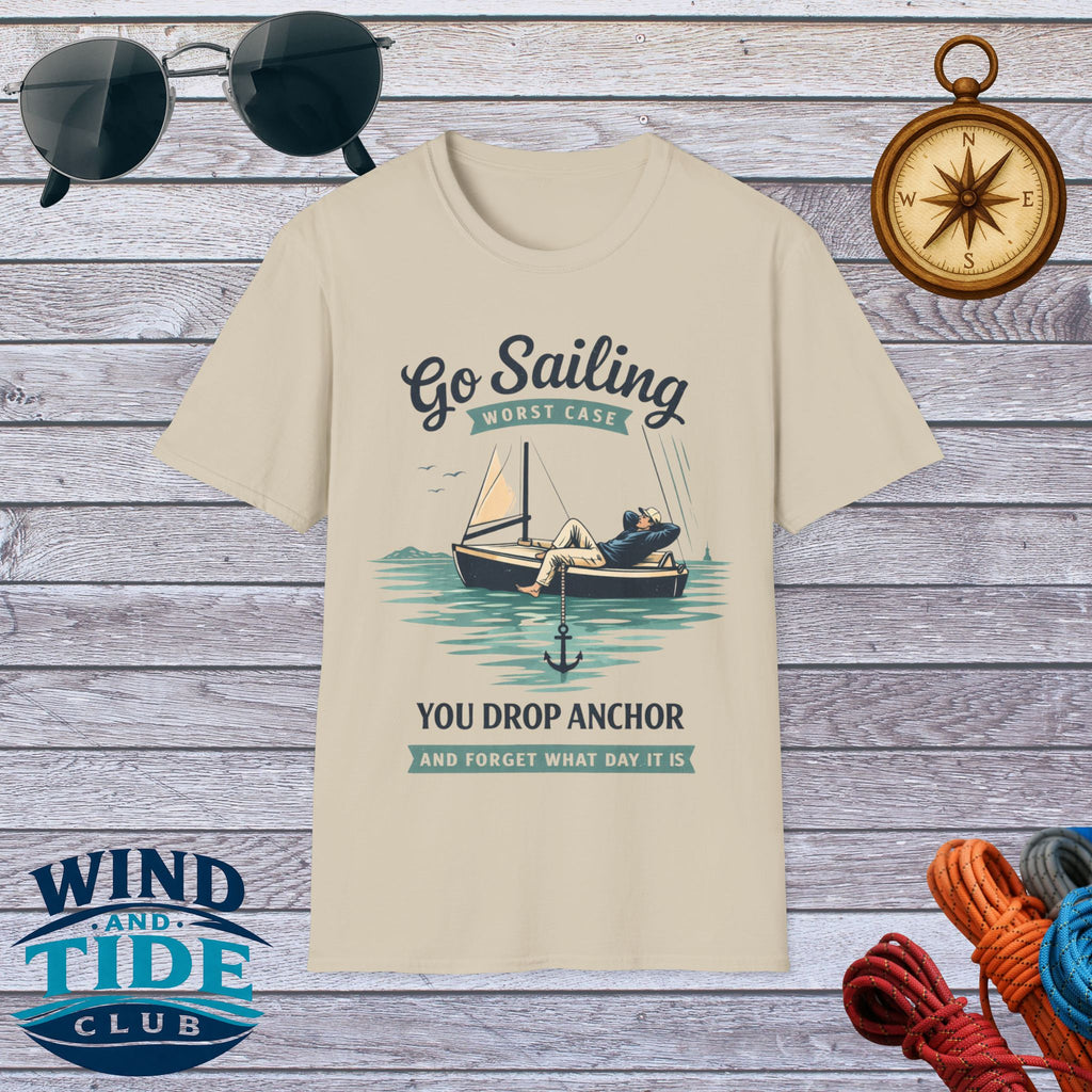 Sailing T-Shirt - "Go Sailing Worst Case You Drop Anchor" Nautical Tee for Boaters & Beach Lovers