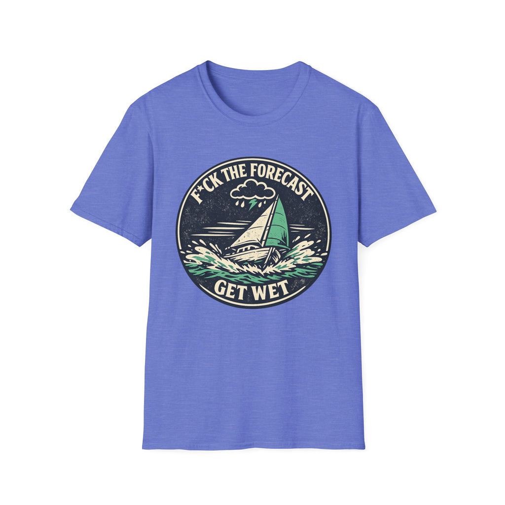 Funny Sailing T-Shirt - "F*ck the Forecast, Get Wet"