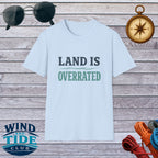 "Land Is Overrated" Adventure Travel Tee
