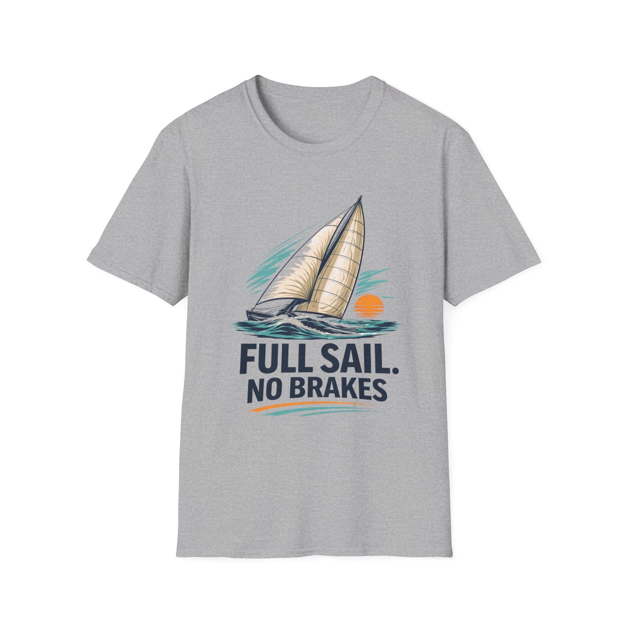Sailboat Graphic T-Shirt — "Full Sail. No Brakes." Beachy Nautical Tee for Sailors & Coastal Lovers