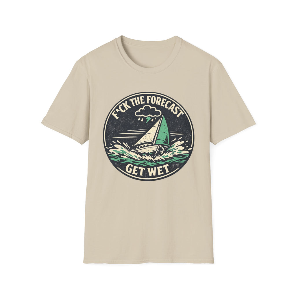 Funny Sailing T-Shirt - "F*ck the Forecast, Get Wet"