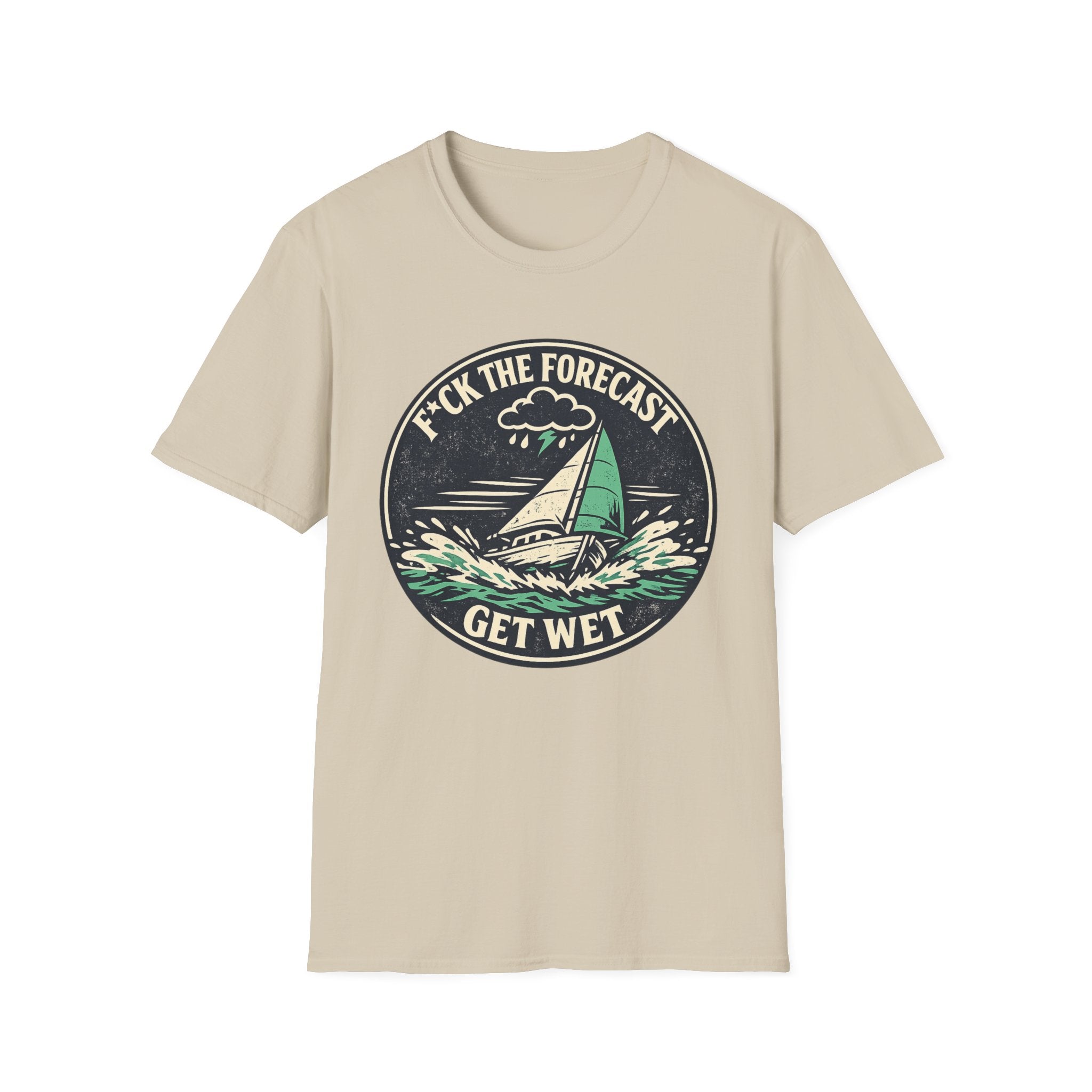 Funny Sailing T-Shirt - "F*ck the Forecast, Get Wet"
