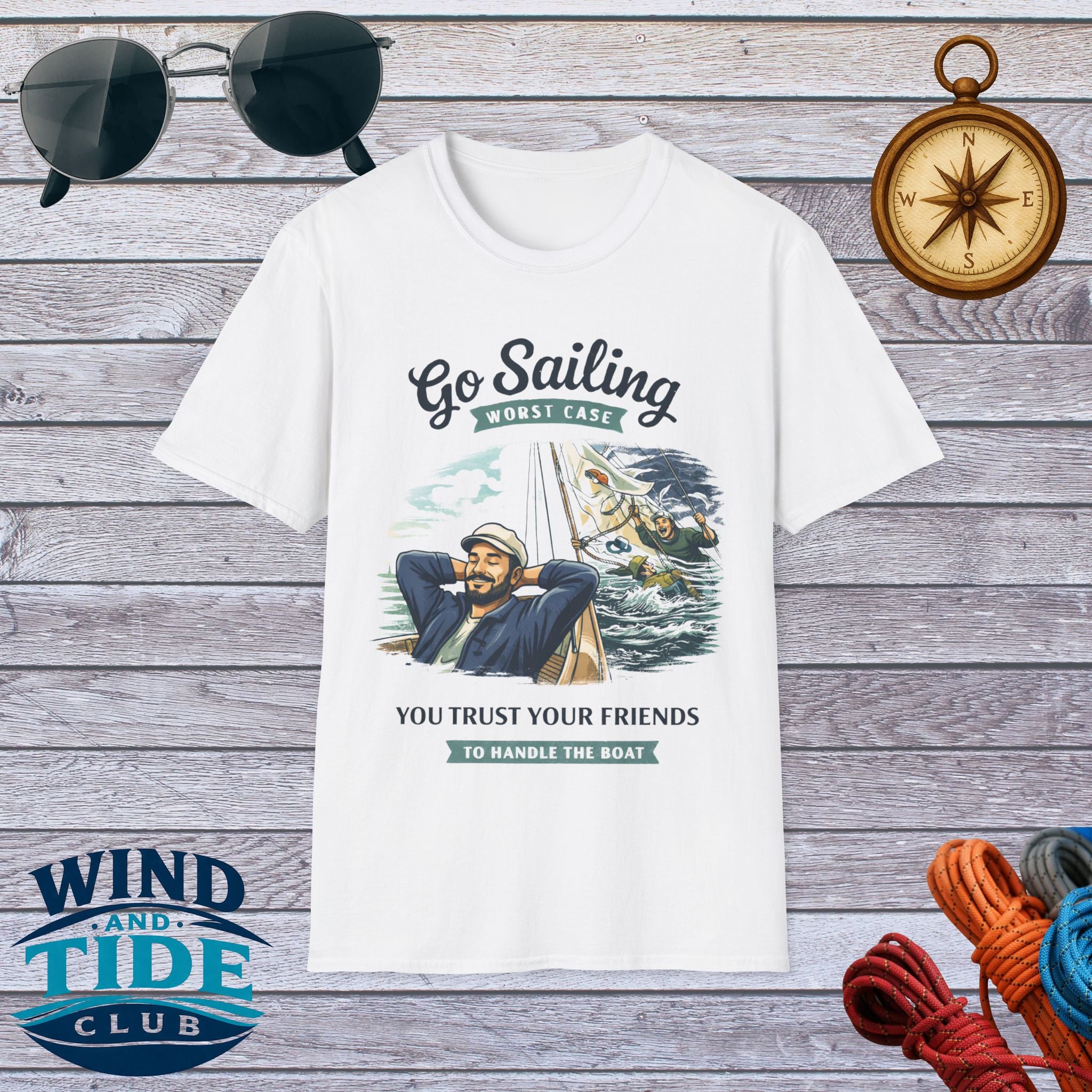 Go Sailing T-Shirt – "Worst Case You Trust Your Friends to Handle the Boat" Nautical Tee