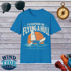 I’d Rather Be Flying a Hull T-Shirt – Wind and Tide Club