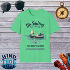 Sailing T-Shirt - "Go Sailing Worst Case You Drop Anchor" Nautical Tee for Boaters & Beach Lovers
