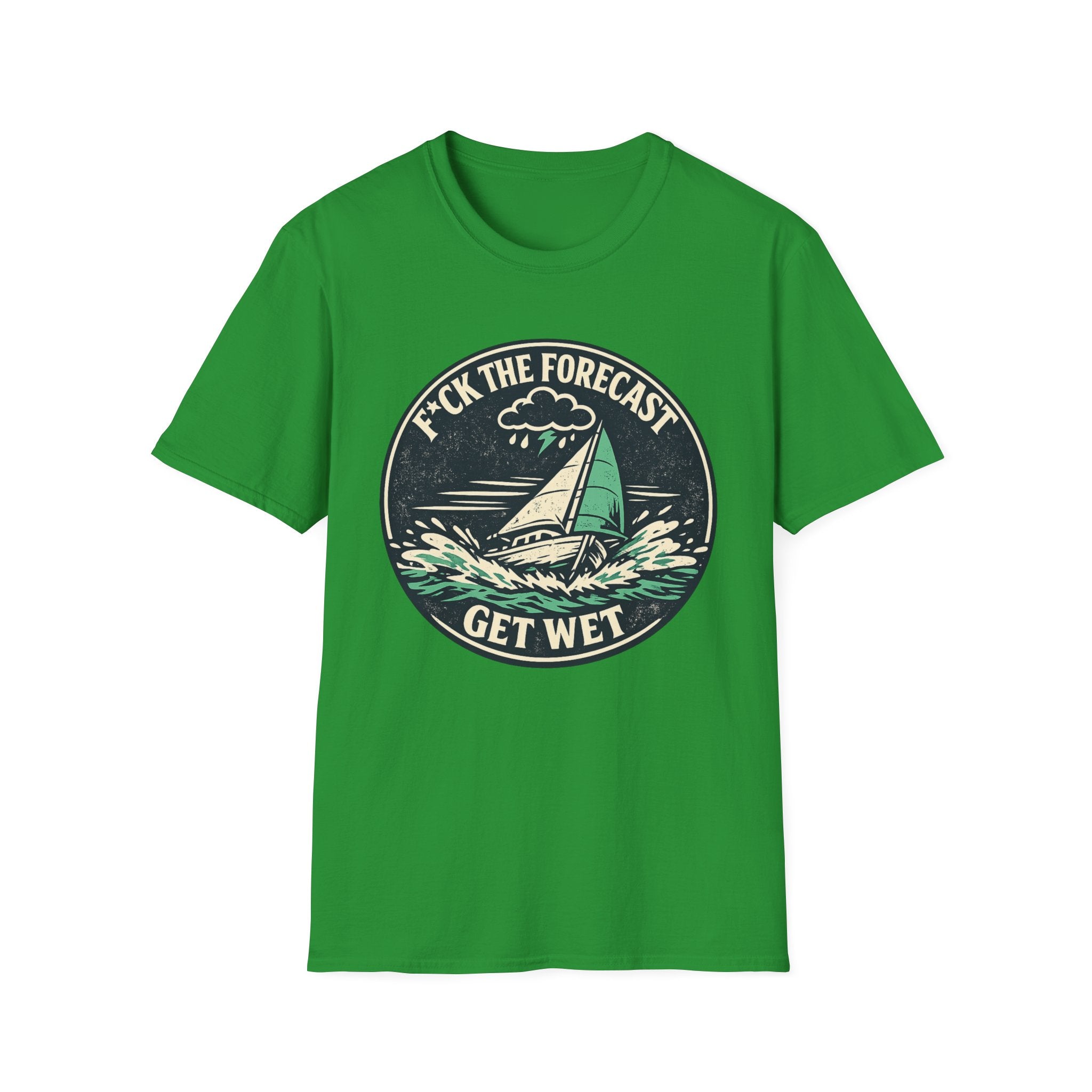 Funny Sailing T-Shirt - "F*ck the Forecast, Get Wet"