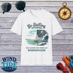 Go Sailing T-Shirt — "Go Sailing Worst Case You Ignore The Forecast" Nautical Sailing Tee