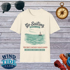 Go Sailing T-Shirt — "You Drift Farther Than Planned" Nautical Sailing Tee