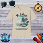 Go Sailing T-Shirt — "Go Sailing Worst Case You Ignore The Forecast" Nautical Sailing Tee