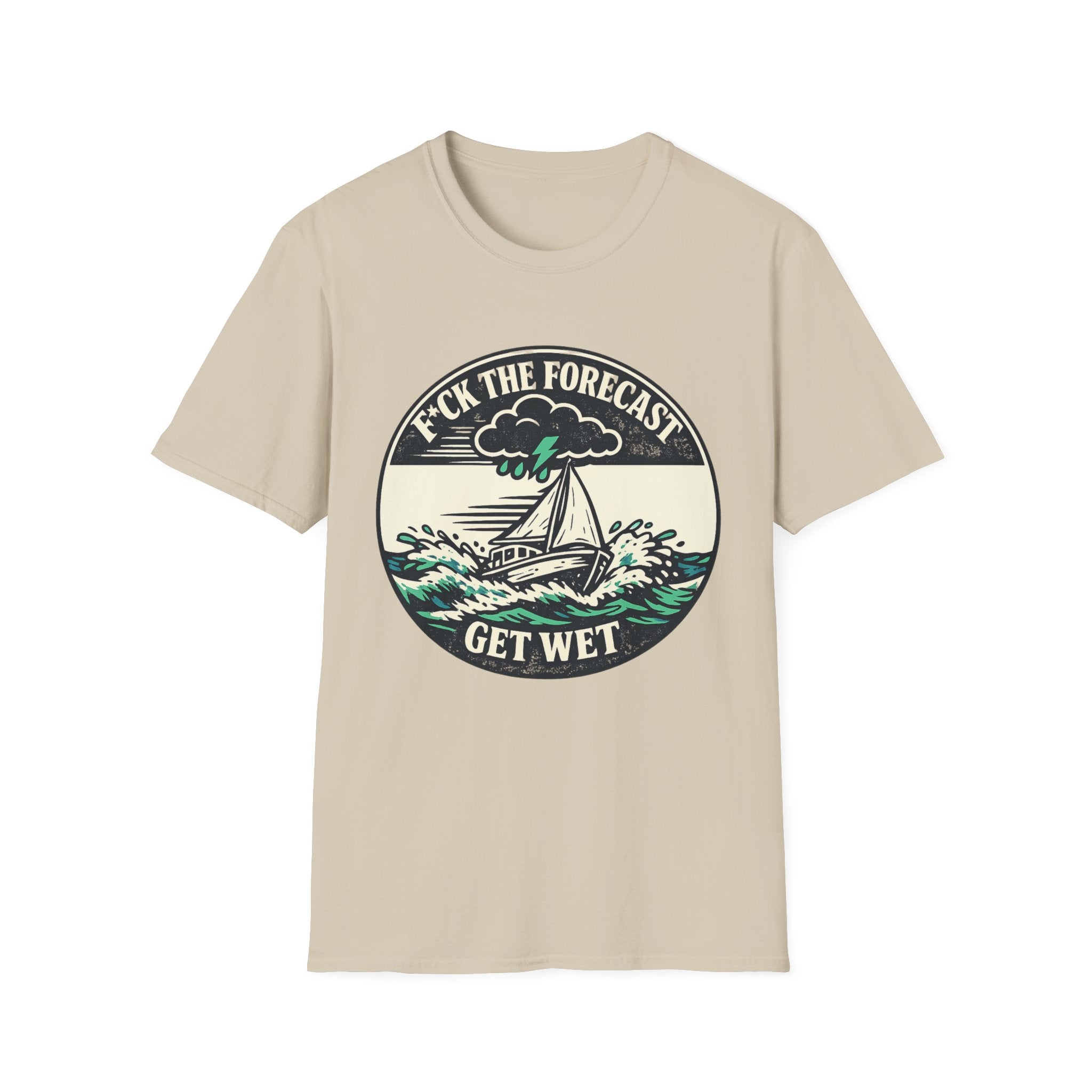 Get Wet Sailing T-Shirt — “F*ck the Forecast” Stormy Boat Graphic Tee