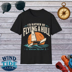 I’d Rather Be Flying a Hull T-Shirt – Wind and Tide Club