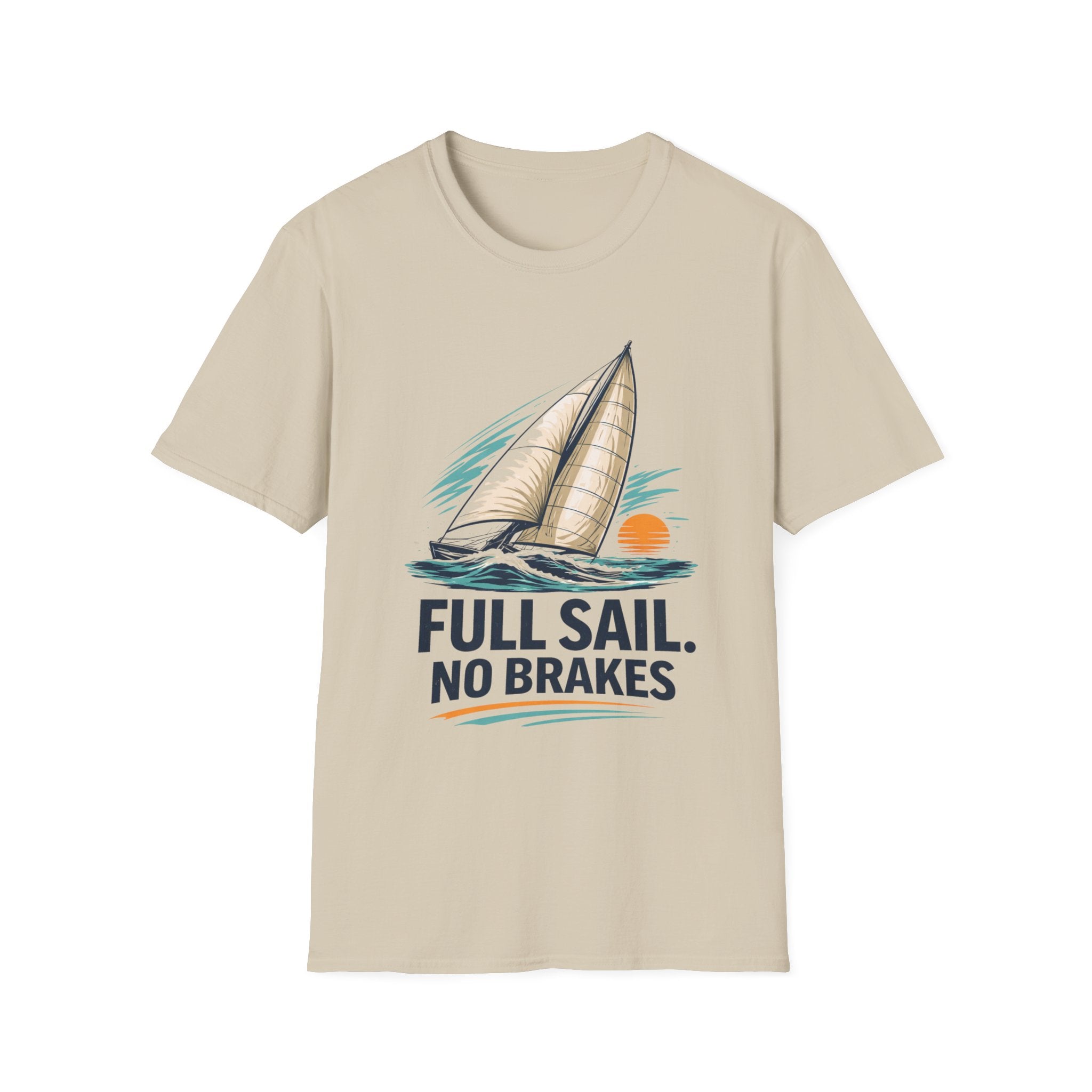 Sailboat Graphic T-Shirt — "Full Sail. No Brakes." Beachy Nautical Tee for Sailors & Coastal Lovers