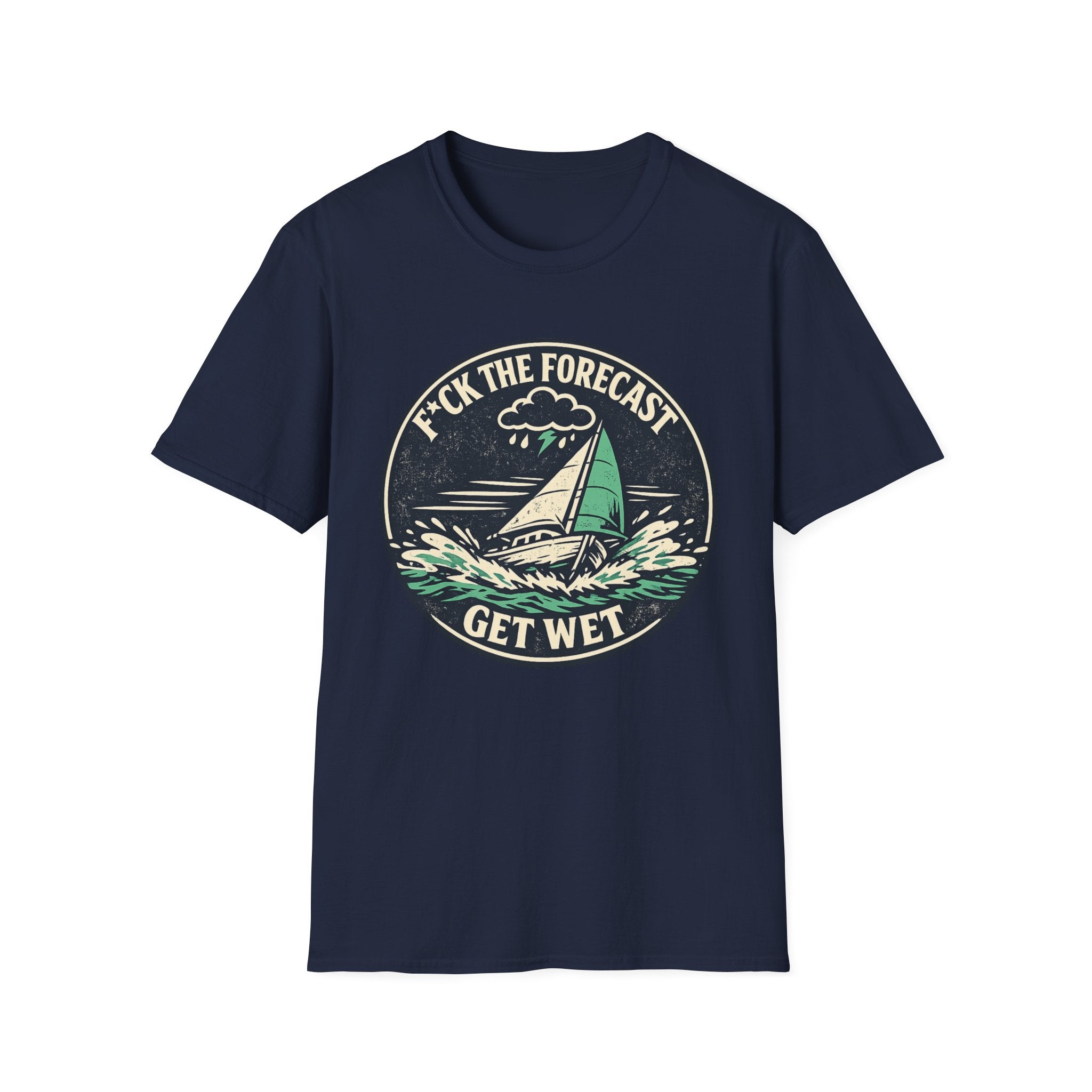 Funny Sailing T-Shirt - "F*ck the Forecast, Get Wet"