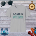 "Land Is Overrated" Adventure Travel Tee