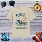 Go Sailing T-Shirt – "You Get Blown Offshore and Call It a Personality" Sailing Tee