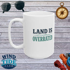 'Land Is Overrated' Ceramic Mug