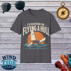 I’d Rather Be Flying a Hull T-Shirt – Wind and Tide Club