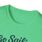 Go Sailing T-Shirt – "You Get Blown Offshore and Call It a Personality" Sailing Tee
