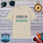 "Land Is Overrated" Adventure Travel Tee