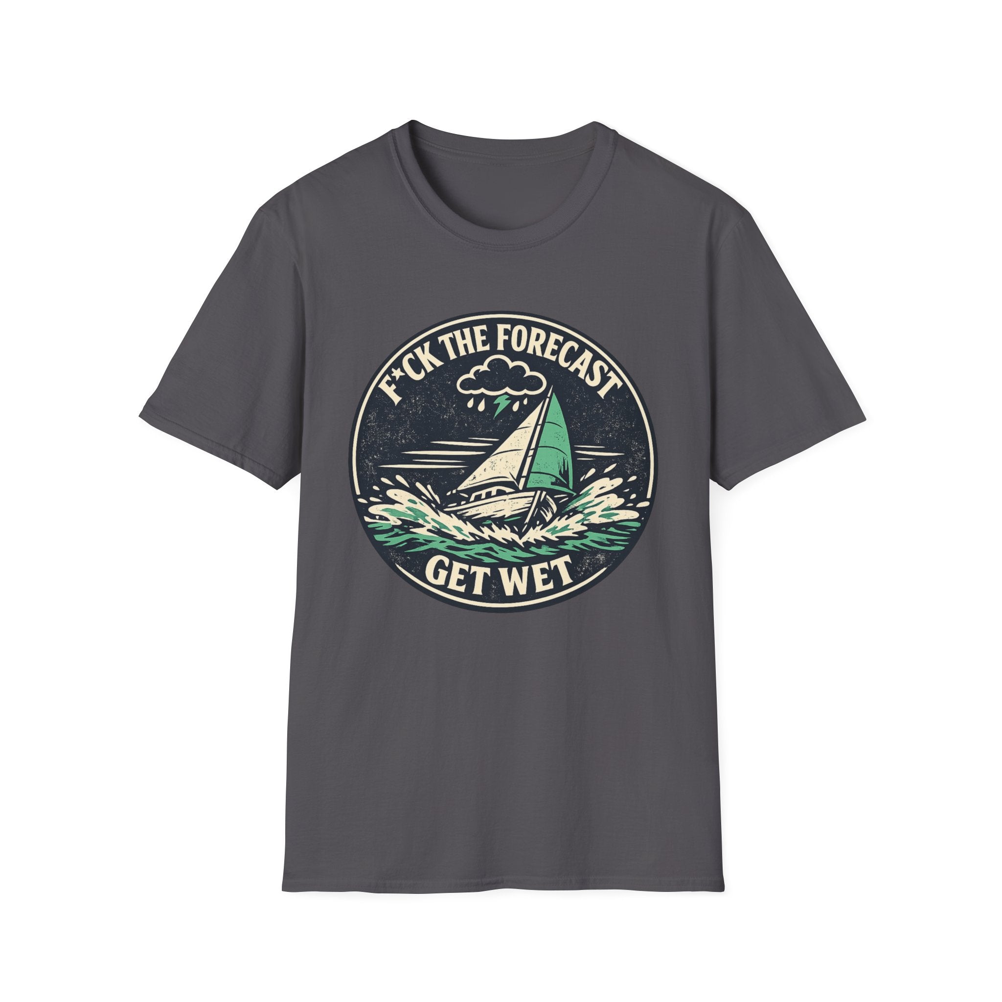 Funny Sailing T-Shirt - "F*ck the Forecast, Get Wet"
