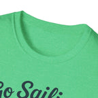 Sailing T-Shirt - "Go Sailing Worst Case You Drop Anchor" Nautical Tee for Boaters & Beach Lovers
