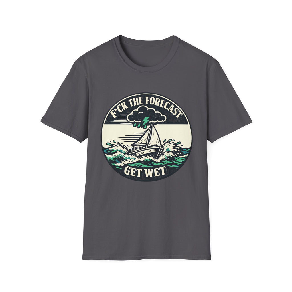 Get Wet Sailing T-Shirt — “F*ck the Forecast” Stormy Boat Graphic Tee