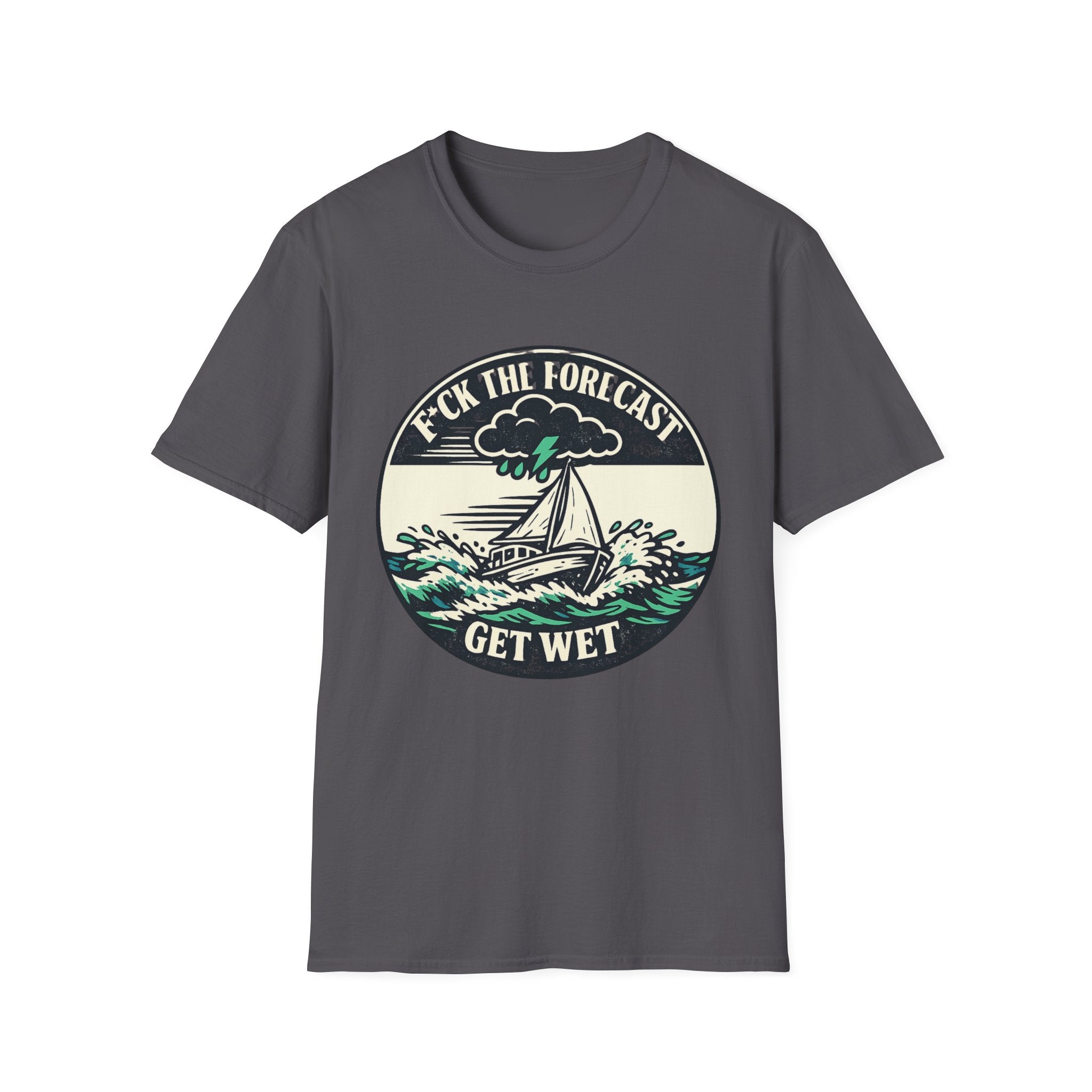 Get Wet Sailing T-Shirt — “F*ck the Forecast” Stormy Boat Graphic Tee