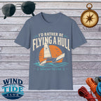 I’d Rather Be Flying a Hull T-Shirt – Wind and Tide Club
