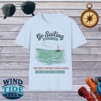 Go Sailing T-Shirt — "You Drift Farther Than Planned" Nautical Sailing Tee