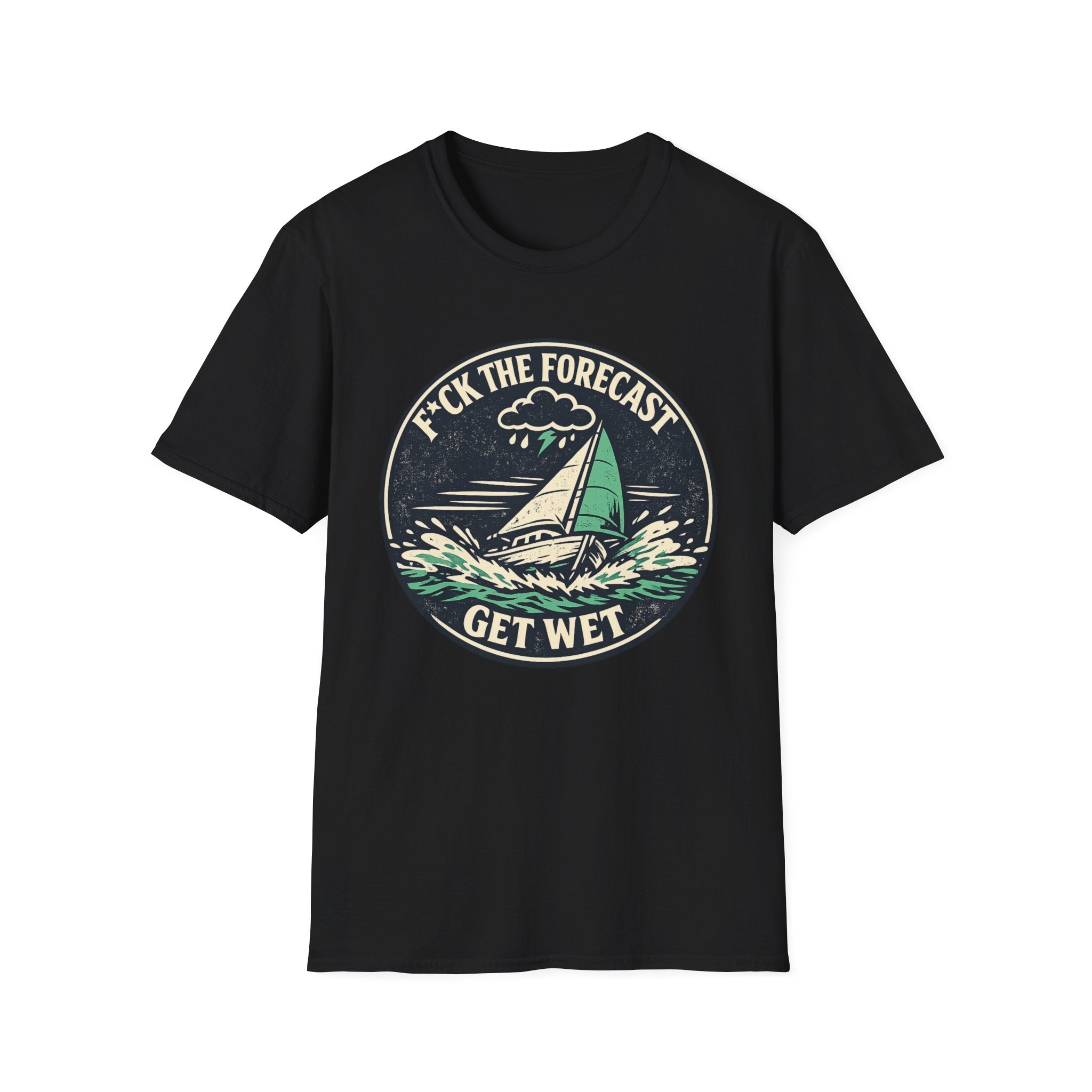 Funny Sailing T-Shirt - "F*ck the Forecast, Get Wet"