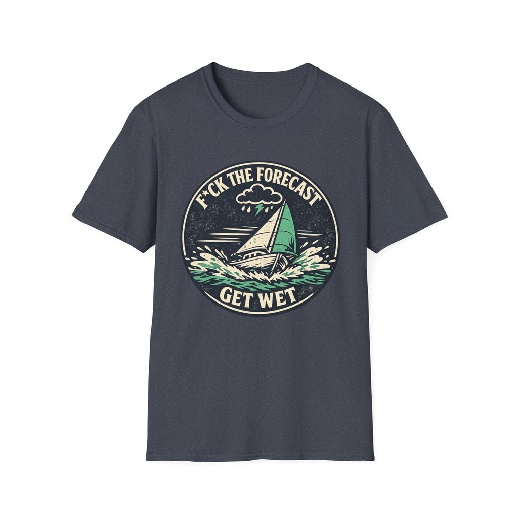 Funny Sailing T-Shirt - "F*ck the Forecast, Get Wet"
