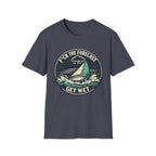 Funny Sailing T-Shirt - "F*ck the Forecast, Get Wet"