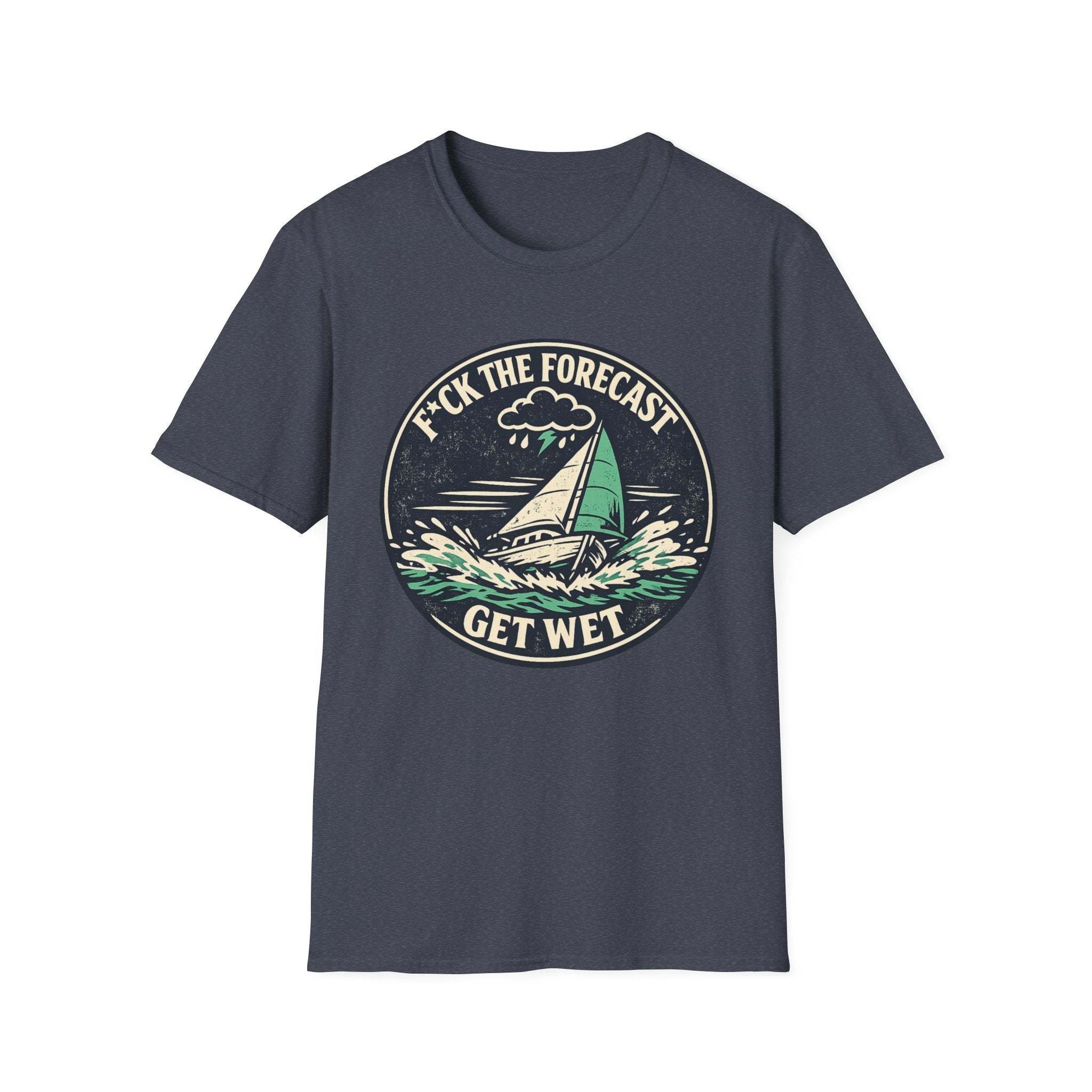 Funny Sailing T-Shirt - "F*ck the Forecast, Get Wet"
