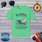 Go Sailing T-Shirt – "You Get Blown Offshore and Call It a Personality" Sailing Tee