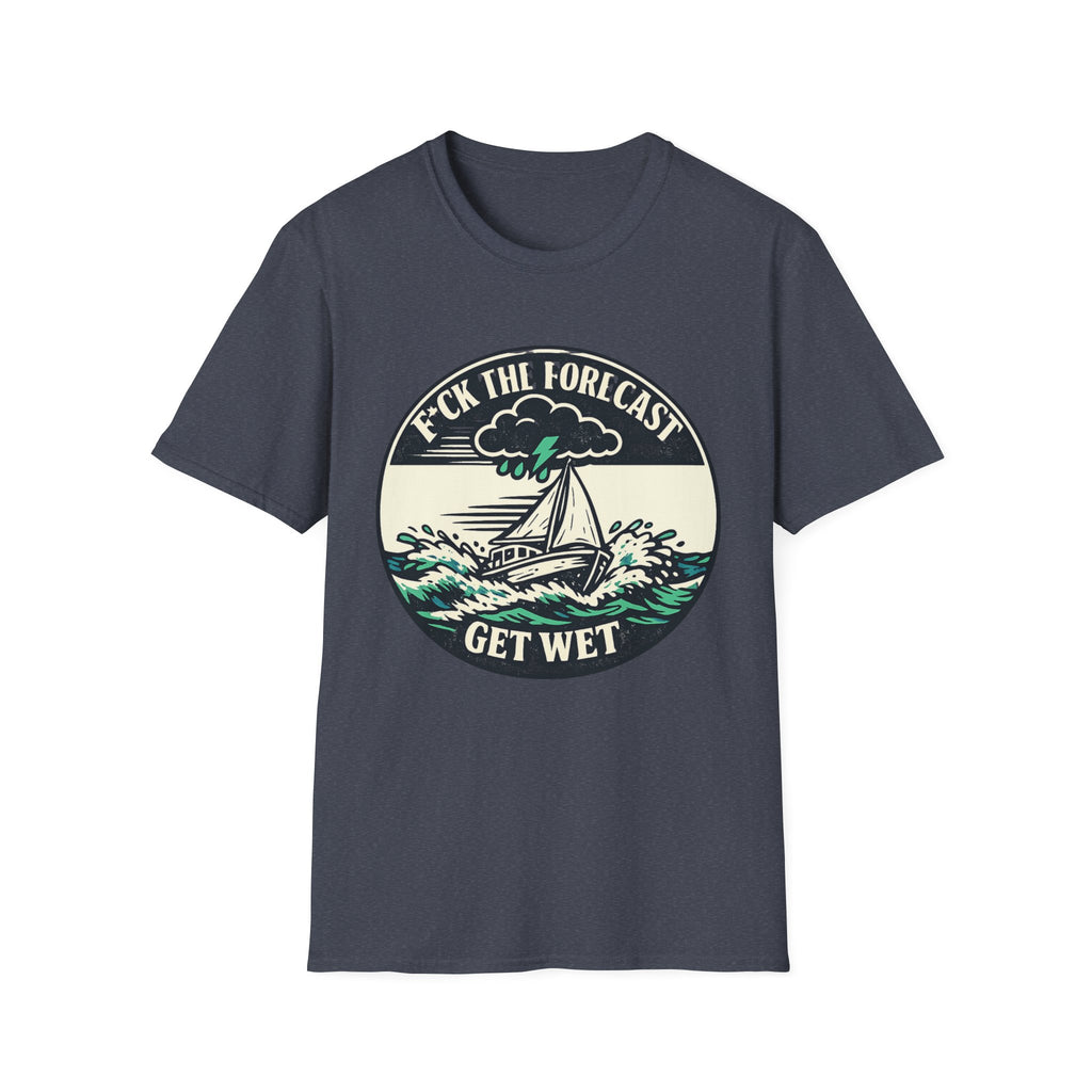 Get Wet Sailing T-Shirt — “F*ck the Forecast” Stormy Boat Graphic Tee