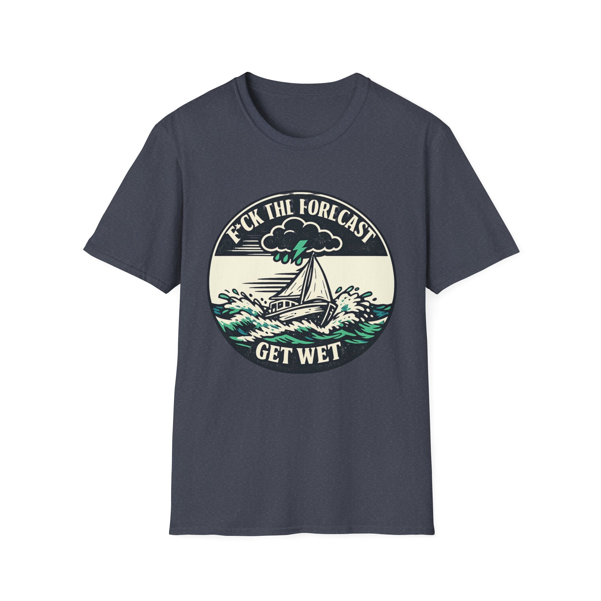 Get Wet Sailing T-Shirt — “F*ck the Forecast” Stormy Boat Graphic Tee