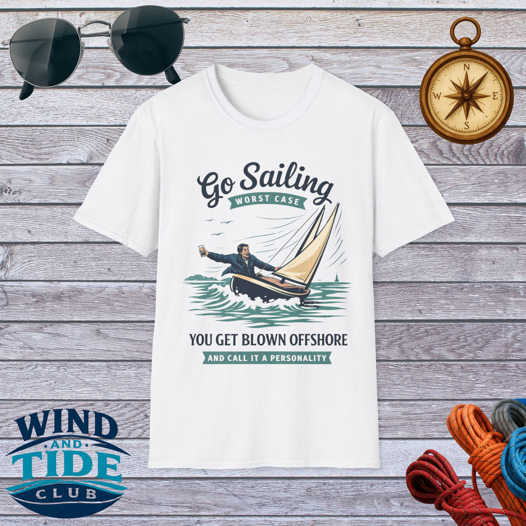 Go Sailing T-Shirt – "You Get Blown Offshore and Call It a Personality" Sailing Tee